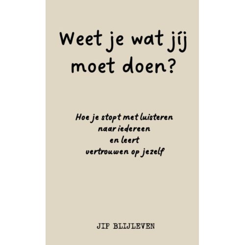 Mijnbestseller B.V. Weet Je Wat Jíj Moet Doen℃ - Jip Blijleven