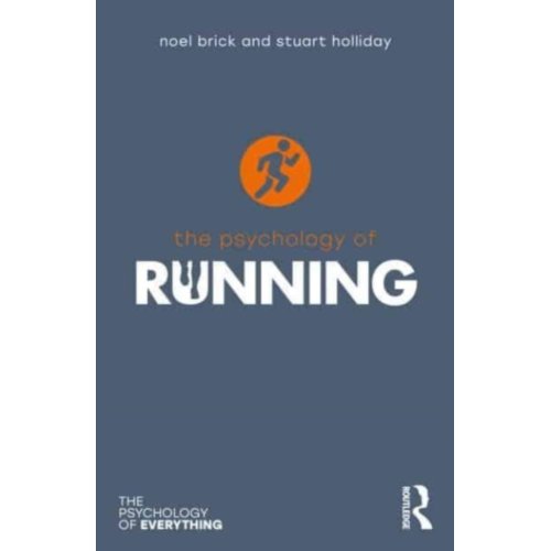Taylor & Francis Group Limited The Psychology Of Running - The Psychology Of Everything - Brick, Noel