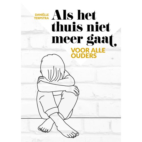 Vrije Uitgevers, De Als Het Thuis Niet Meer Gaat - Daniëlle Terpstra