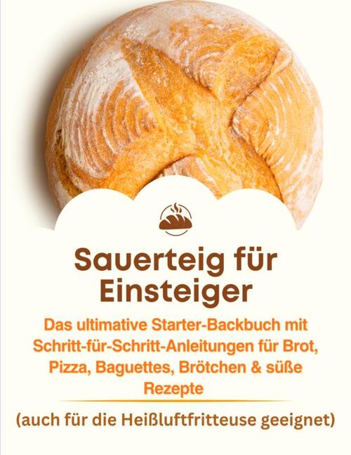 Jana Aircook Sauerteig für Einsteiger -   (ISBN: 9789403837840)