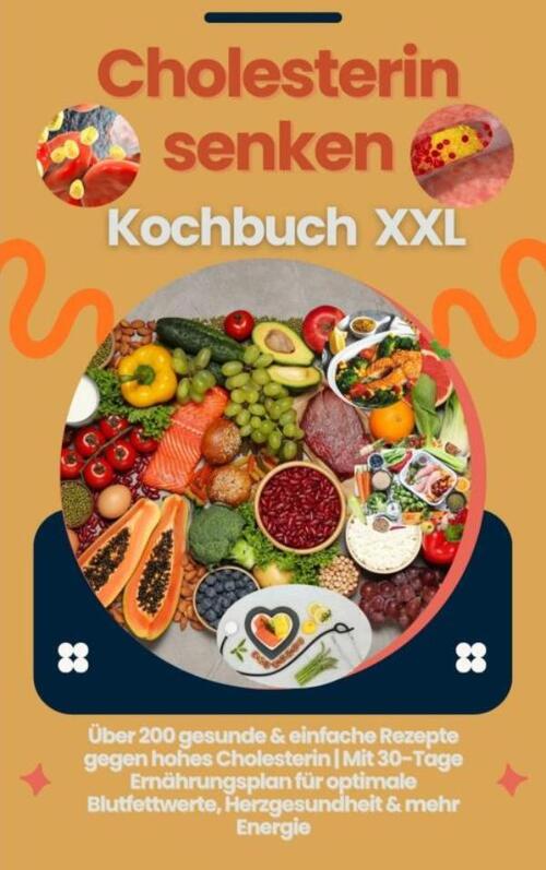 Lina Chol-Frei Cholesterin senken Kochbuch XXL : Über 200 gesunde & einfache Rezepte gegen hohes Cholesterin -   (ISBN: 9789403837956)