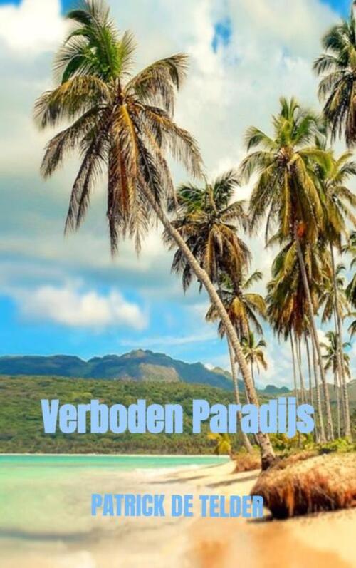 Patrick de Telder Verboden Paradijs -   (ISBN: 9789465316475)