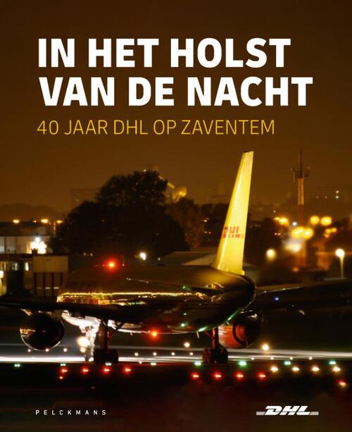 DHL In het holst van de nacht: 40 jaar  op Zaventem -   (ISBN: 9789462349520)