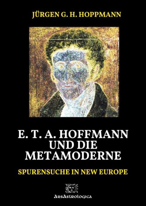 Jürgen G.H. Hoppmann E. T. A. Hoffmann und die Metamoderne -   (ISBN: 9789403741154)