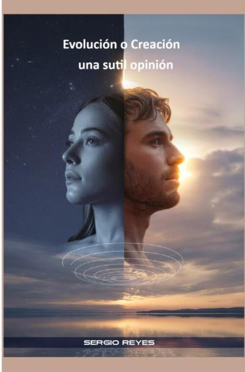 Sergio Reyes Evolución o Creación Una sutil opinión -   (ISBN: 9789403839974)