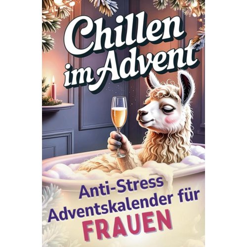 Mijnbestseller B.V. Chillen Im Advent - Der Humorvolle Anti-Stress-Adventskalender Für Frauen, - Lara Lamaste