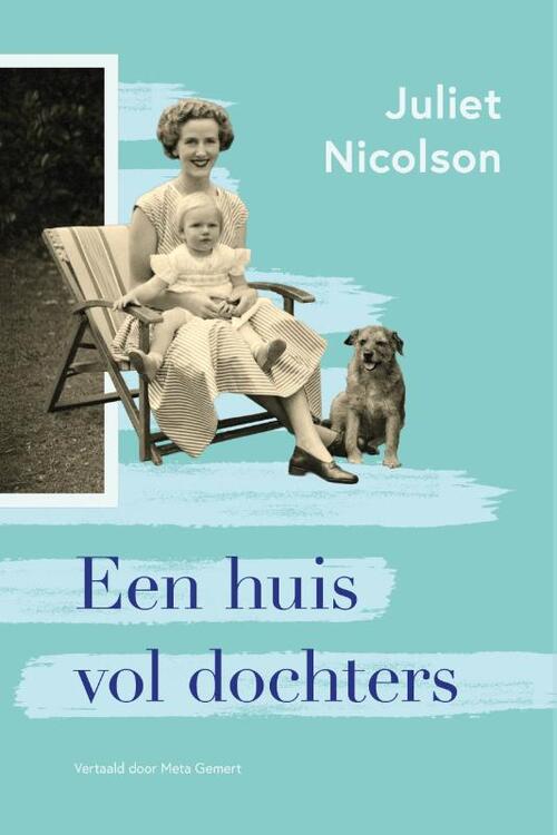 Juliet Nicolson Een huis vol dochters -   (ISBN: 9789083551159)
