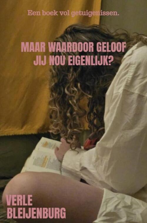 Verle Bleijenburg Maar Waardoor Geloof Jij Nou Eigenlijk℃ -   (ISBN: 9789465317403)