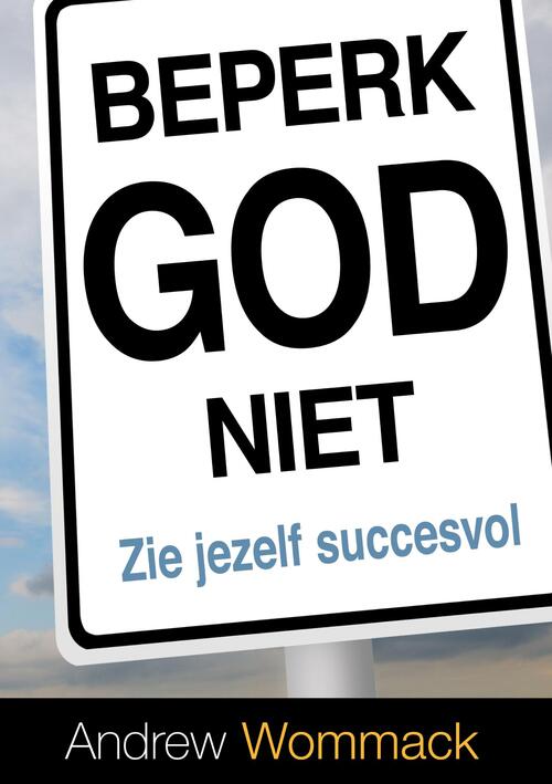 Andrew Wommack Beperk God niet -   (ISBN: 9789083058146)