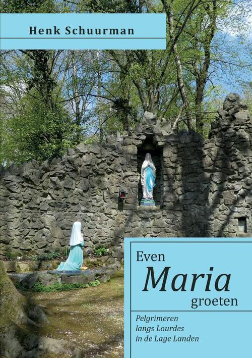 Henk Schuurman Even Maria groeten -   (ISBN: 9789465285139)