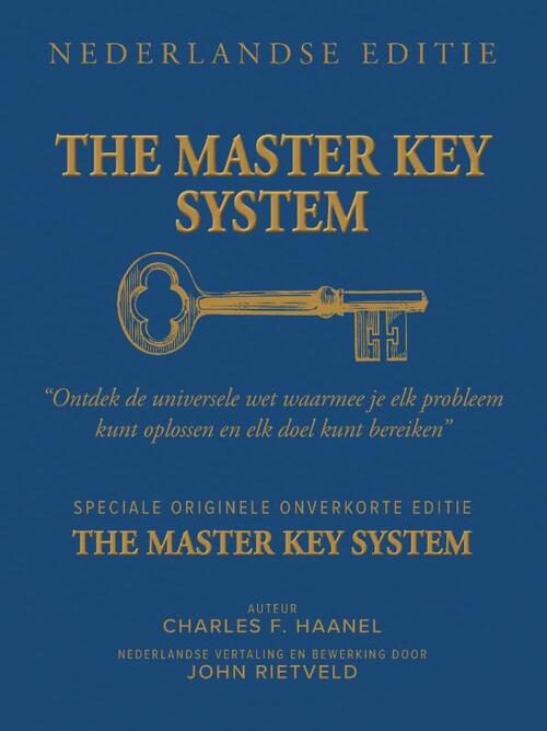 Charles F. Haanel, John Rietveld The Master Key System Nederlandse Editie -   (ISBN: 9789465331133)