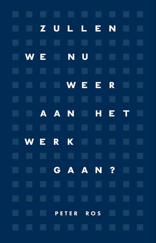 Peter Ros Zullen we nu weer aan het werk gaan℃ -   (ISBN: 9789090411873)