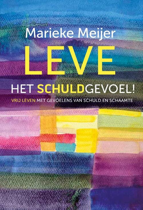 Marieke Meijer Leve het schuldgevoel -   (ISBN: 9789463693363)