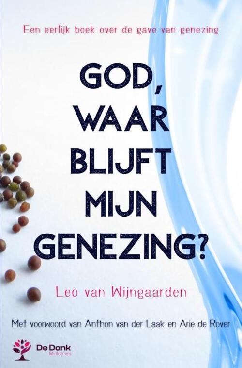 Leo van Wijngaarden God, waar blijft mijn genezing℃ -   (ISBN: 9789465318639)