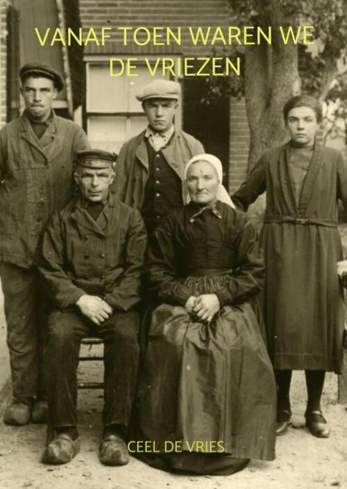 Ceel de Vries Vanaf toen waren we De Vriezen -   (ISBN: 9789403839752)