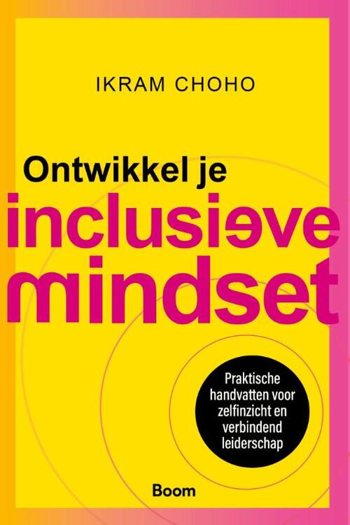 Ikram Choho Ontwikkel je inclusieve mindset -   (ISBN: 9789024471751)