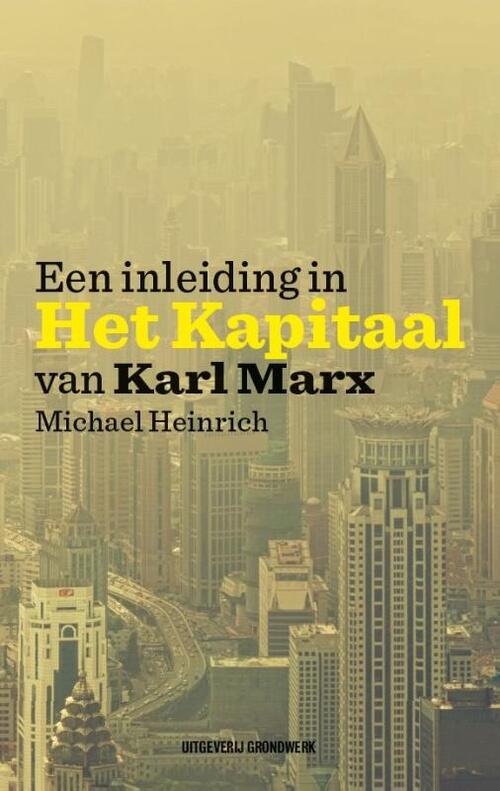 Michael Heinrich Een inleiding in Het Kapitaal van Karl Marx -   (ISBN: 9789083367057)
