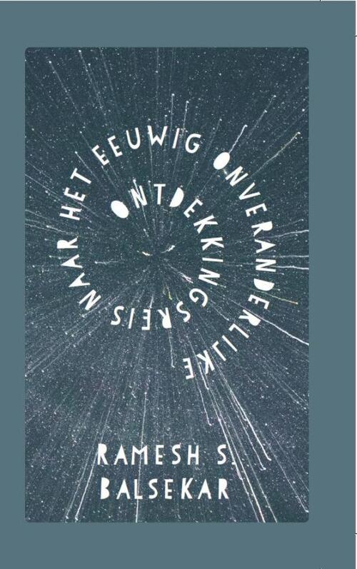 Ramesh Balsekar Ontdekkingsreis naar het eeuwig onveranderlijke -   (ISBN: 9789493301399)