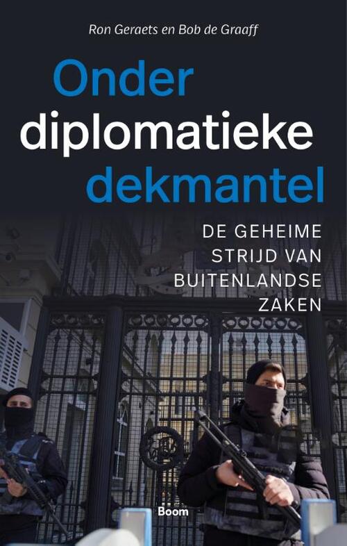 Bob de Graaff, Ron Geraets Onder diplomatieke dekmantel -   (ISBN: 9789024475766)