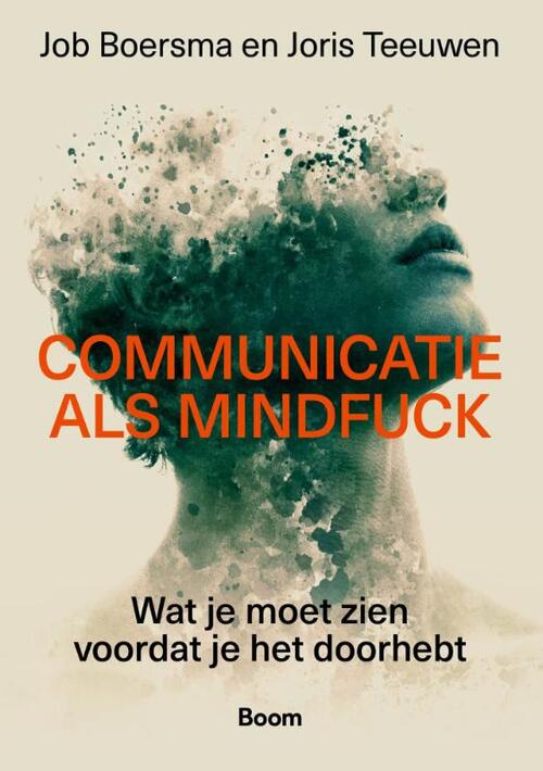 Job Boersma, Joris Teeuwen Communicatie als mindfuck -   (ISBN: 9789024475483)