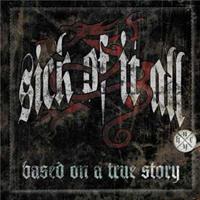 Sick Of It All Based On A True Story