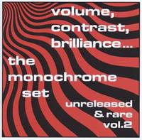 The Monochrome Set Monochrome Set, T: Volume,Contrast,Brilliance:Vol.2
