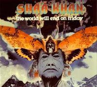 Shaa Khan: World Will End On Friday!
