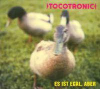 Tocotronic: Es ist egal,aber (Deluxe Edition)