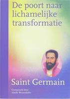 De poort naar lichamelijke transformatie - Saint Germain en S. Weizenhofer