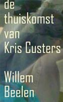 De thuiskomst van Kris Custers - Willem Beelen - ebook