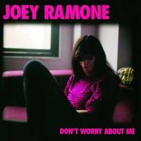 Joey Ramone Don't Worry About Me