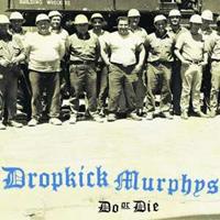 Dropkick Murphy'S: DO OR DIE