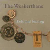 The Weakerthans Weakerthans, T: Left And Leaving