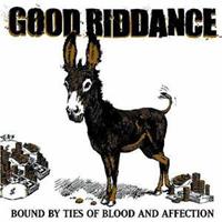 Good Riddance Bound By Ties Of Blood And Affection