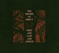Sisters Of Mercy: First And Last And Always
