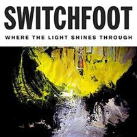 Switchfoot Where The Light Shines Through