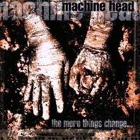Machine Head: More Things Change...