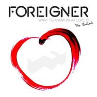 Foreigner I Want To Know What Love Is-The Ballads
