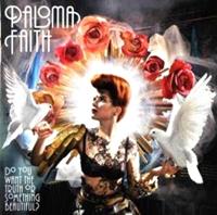 Paloma Faith Faith, P: Do You Want The Truth Or Something Beautiful