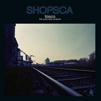 Tosca: Shopsca:The Outta Here Versions