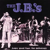 The J.B.s J. B. 's, T: Funky Good Time/Anthology
