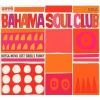 The Bahama Soul Club Bossa Nova Just Smells Funky