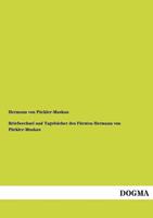 Briefwechsel und Tagebücher des Fürsten Hermann von Pückler-Muskau