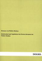 Briefwechsel und Tagebücher des Fürsten Hermann von Pückler-Muskau