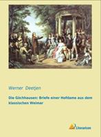 Die Göchhausen: Briefe einer Hofdame aus dem klassischen Weimar