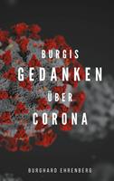 burghardehrenberg Burgis Gedanken über Corona