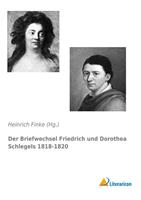 Der Briefwechsel Friedrich und Dorothea Schlegels 1818-1820