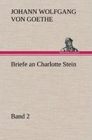 Briefe an Charlotte Stein Bd. 2