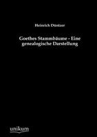 Goethes Stammbäume - Eine genealogische Darstellung