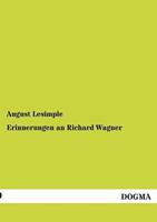augustlesimple Erinnerungen an Richard Wagner